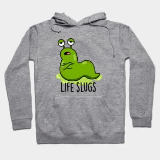 Life Slugs Cute Animal Pun Hoodie